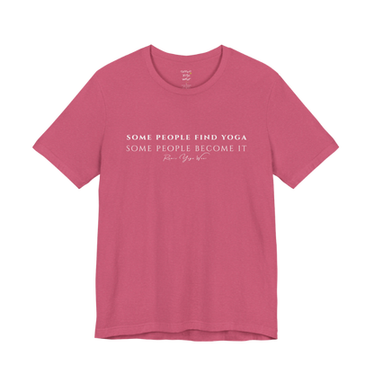 SOME PEOPLE FIND YOGA SOME PEOPLE BECOME IT yoga teacher gift tee flat lay in Heather Raspberry — Yoga Teacher Gifts collection by Ramro Yoga Wear