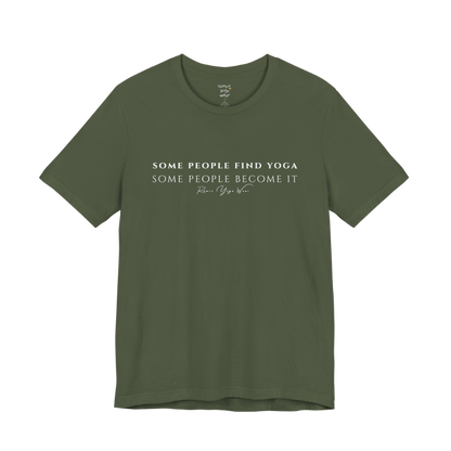 SOME PEOPLE FIND YOGA SOME PEOPLE BECOME IT yoga teacher gift tee flat lay in Military Green — Yoga Teacher Gifts collection by Ramro Yoga Wear