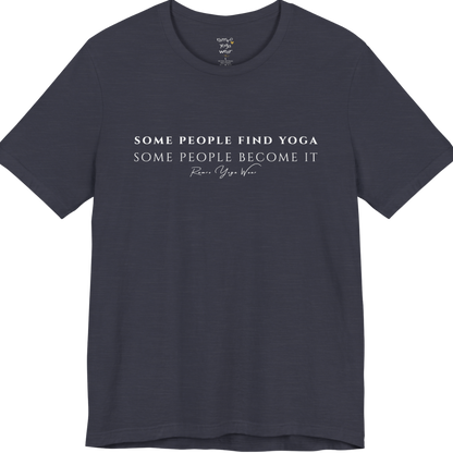 SOME PEOPLE FIND YOGA SOME PEOPLE BECOME IT yoga teacher gift tee flat lay in Heather Midnight Navy — Yoga Teacher Gifts collection by Ramro Yoga Wear
