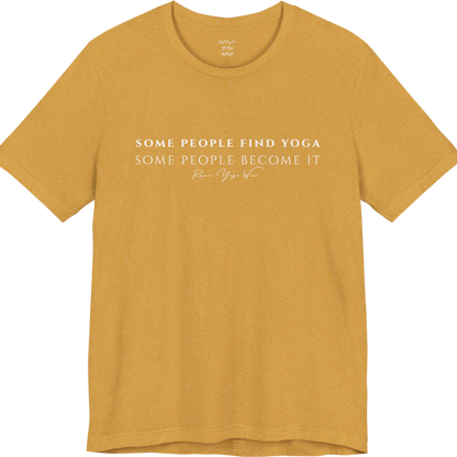 SOME PEOPLE FIND YOGA SOME PEOPLE BECOME IT yoga teacher gift tee flat lay in Heather Mustard — Yoga Teacher Gifts collection by Ramro Yoga Wear