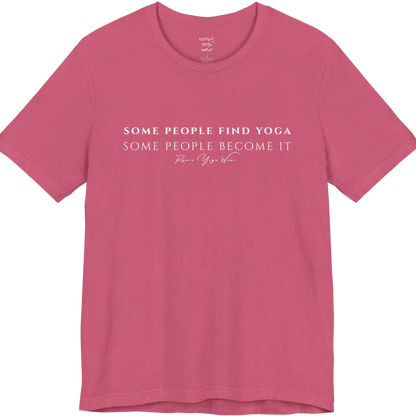 SOME PEOPLE FIND YOGA SOME PEOPLE BECOME IT yoga teacher gift tee flat lay in Heather Raspberry — Yoga Teacher Gifts collection by Ramro Yoga Wear