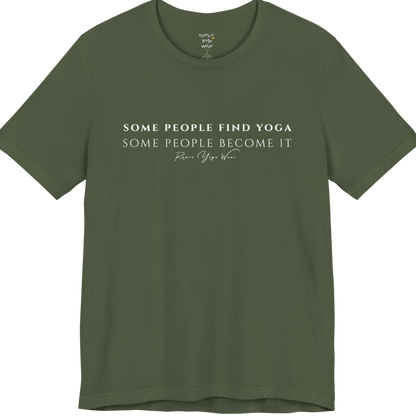 SOME PEOPLE FIND YOGA SOME PEOPLE BECOME IT yoga teacher gift tee flat lay in Military Green — Yoga Teacher Gifts collection by Ramro Yoga Wear