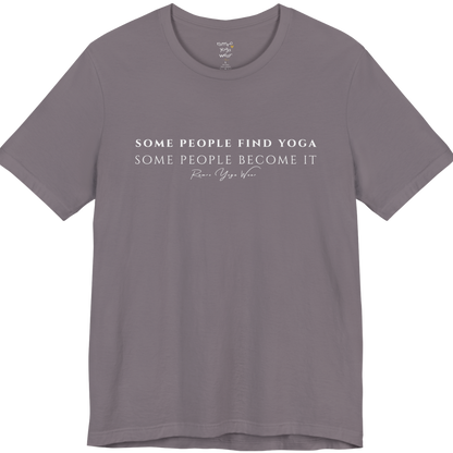 SOME PEOPLE FIND YOGA SOME PEOPLE BECOME IT yoga teacher gift tee flat lay in Storm — Yoga Teacher Gifts collection by Ramro Yoga Wear