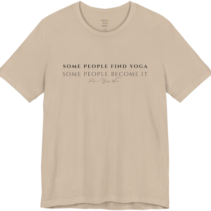 SOME PEOPLE FIND YOGA SOME PEOPLE BECOME IT yoga teacher gift tee flat lay in Tan — Yoga Teacher Gifts collection by Ramro Yoga Wear