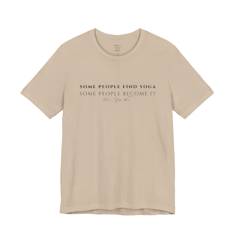 SOME PEOPLE FIND YOGA SOME PEOPLE BECOME IT yoga teacher gift tee flat lay in Tan — Yoga Teacher Gifts collection by Ramro Yoga Wear