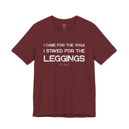 I CAME FOR THE YOGA I STAYED FOR THE LEGGINGS grunge type tee — Funny Yoga Shirts collection by Ramro Yoga Wear — Heather Cardinal