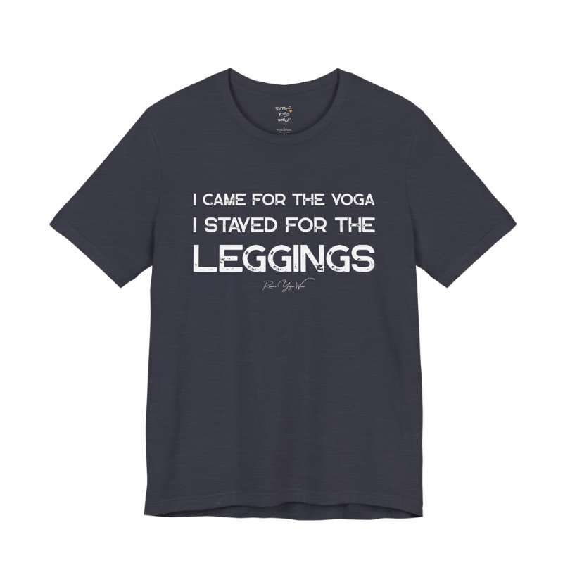 I CAME FOR THE YOGA I STAYED FOR THE LEGGINGS grunge type tee — Funny Yoga Shirts collection by Ramro Yoga Wear — Heather Midnight Navy