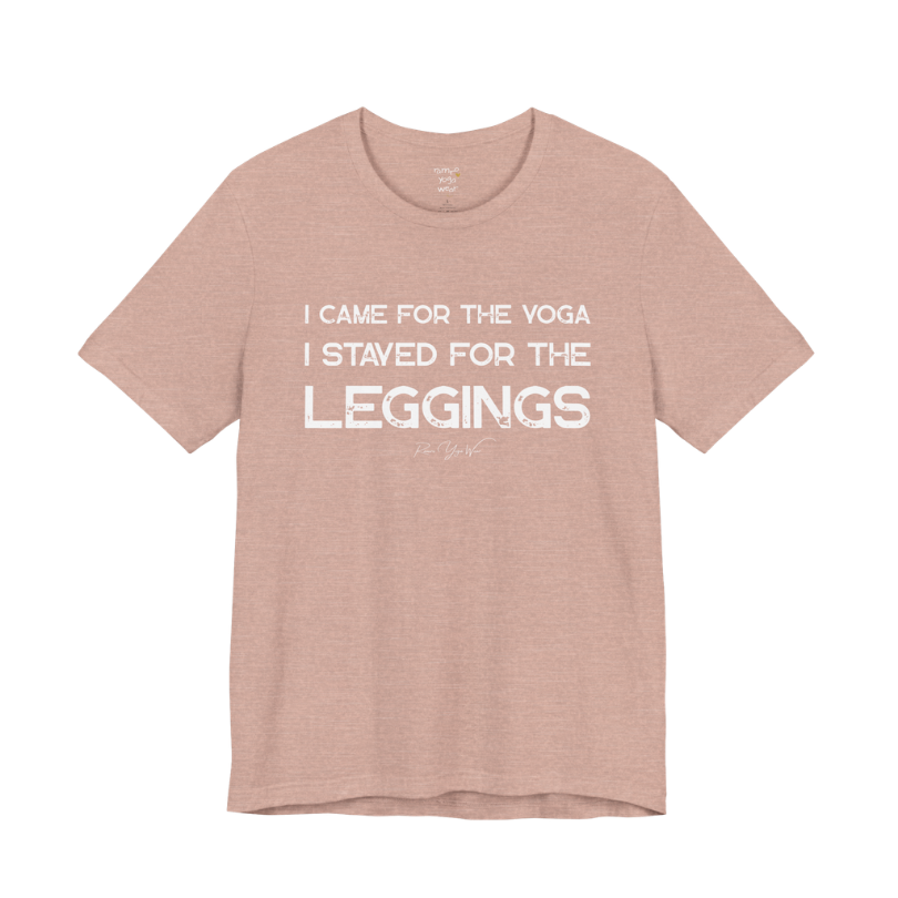 I CAME FOR THE YOGA I STAYED FOR THE LEGGINGS grunge type tee — Funny Yoga Shirts collection by Ramro Yoga Wear — Heather Prism Peach