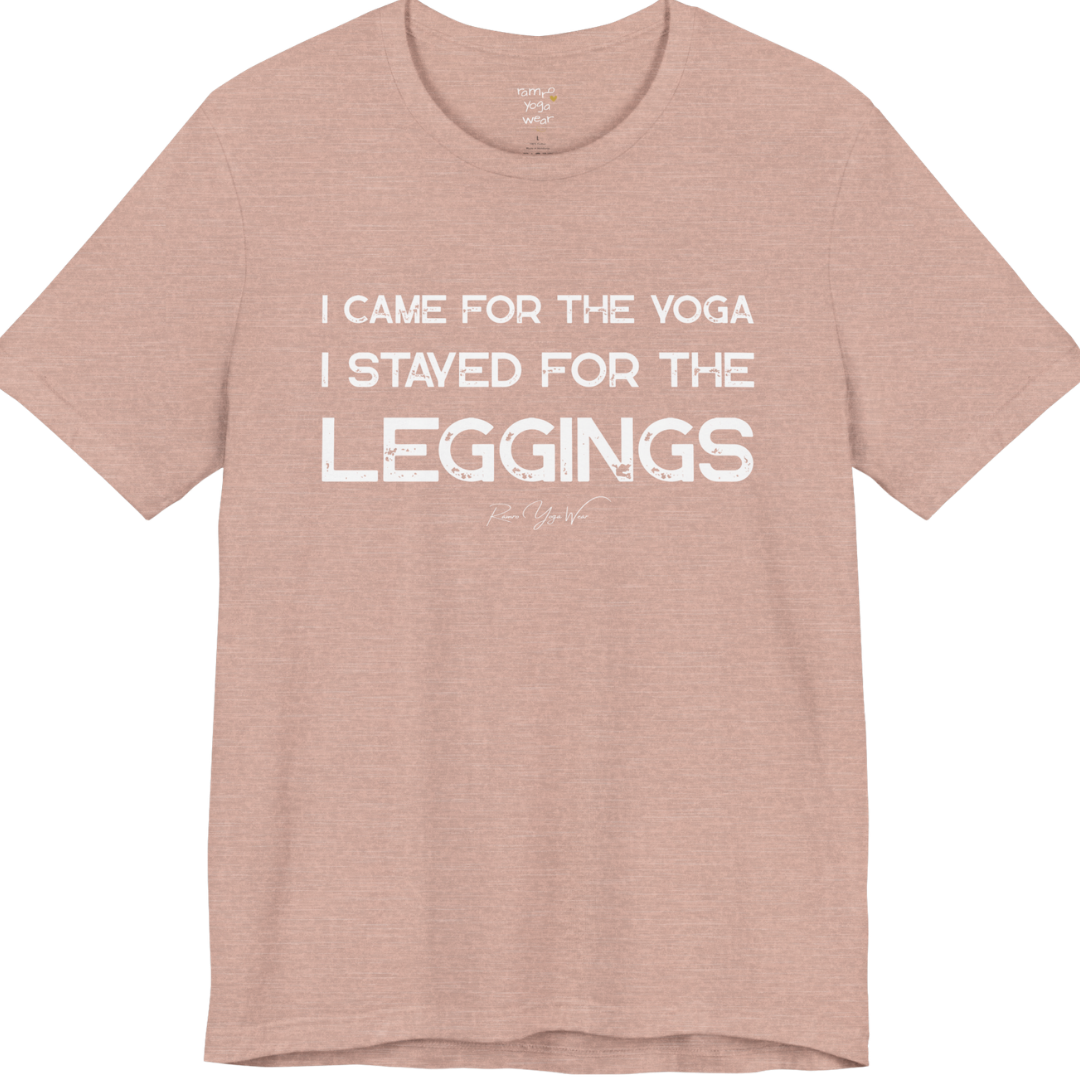 Heather Prism Peach color short-sleeve t-shirt with a white graphic text print that reads 'I CAME FOR THE YOGA I STAYED FOR THE LEGGINGS'. For the one who enjoys a giggle.