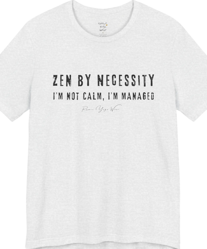 Short sleeved tee, bold grunge typography reading "I'm not calm. I'm managed." — Funny Yoga Shirts collection by Ramro Yoga Wear in Ash
