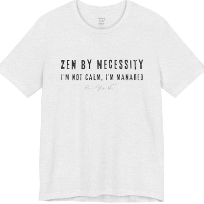 Short sleeved tee, bold grunge typography reading "I'm not calm. I'm managed." — Funny Yoga Shirts collection by Ramro Yoga Wear in Ash