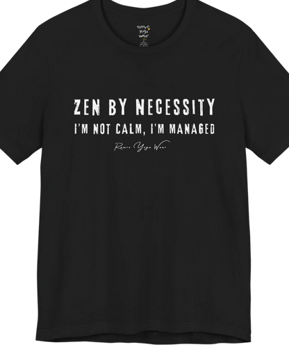 Short sleeved tee, bold grunge typography reading "I'm not calm. I'm managed." — Funny Yoga Shirts collection by Ramro Yoga Wear in black