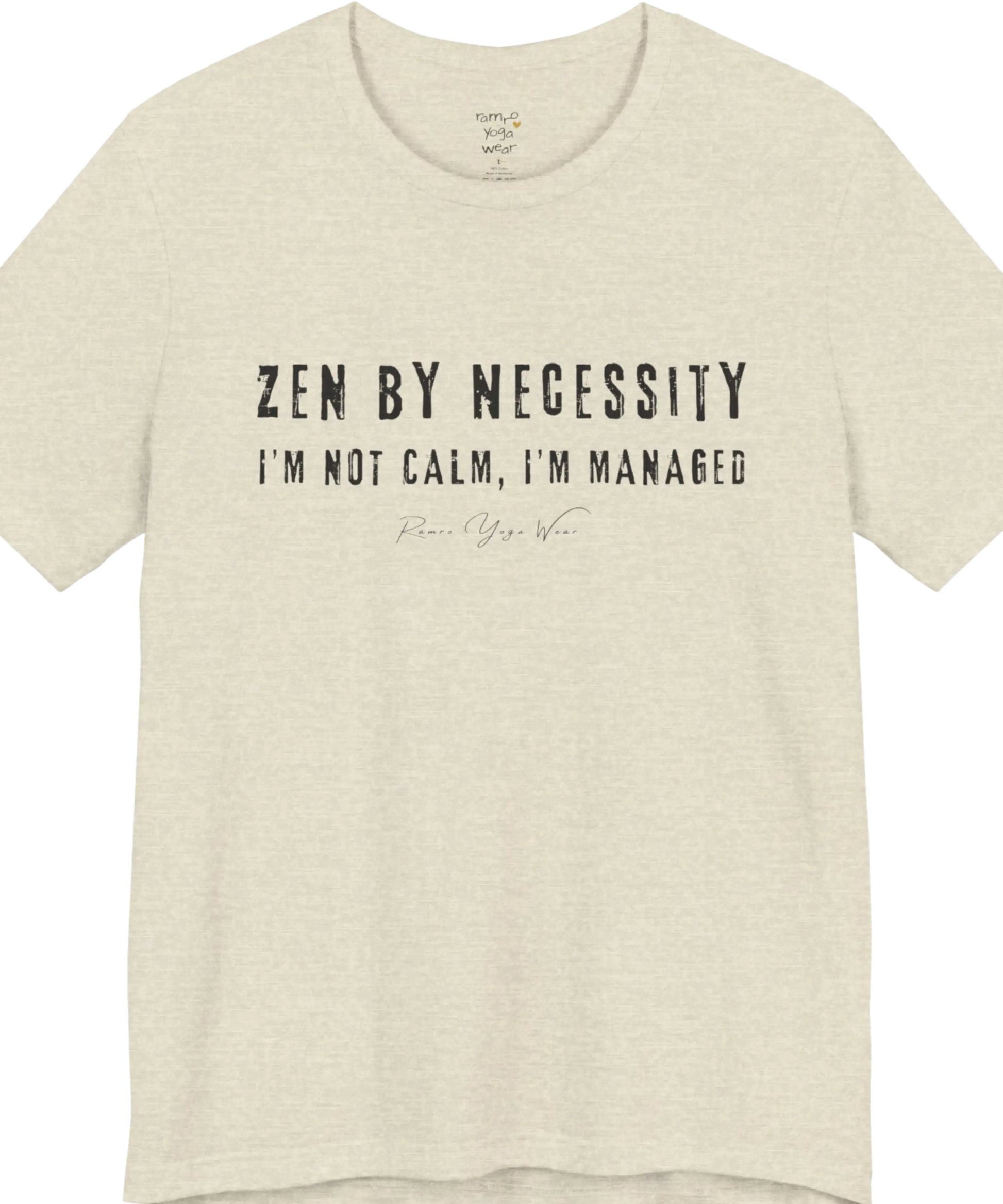 Short sleeved tee, bold grunge typography reading "I'm not calm. I'm managed." — Funny Yoga Shirts collection by Ramro Yoga Wear in Heather Prism Natural