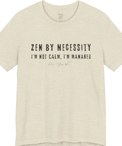 Short sleeved tee, bold grunge typography reading "I'm not calm. I'm managed." — Funny Yoga Shirts collection by Ramro Yoga Wear in Heather Prism Natural