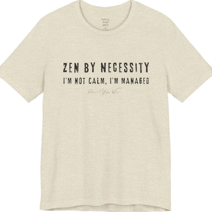 Short sleeved tee, bold grunge typography reading "I'm not calm. I'm managed." — Funny Yoga Shirts collection by Ramro Yoga Wear in Heather Prism Natural