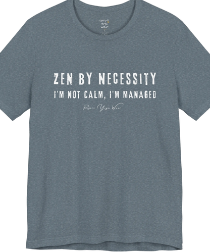 Short sleeved tee, bold grunge typography reading "I'm not calm. I'm managed." — Funny Yoga Shirts collection by Ramro Yoga Wear in Heather Slate