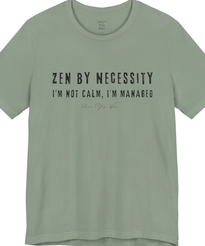 Short sleeved tee, bold grunge typography reading "I'm not calm. I'm managed." — Funny Yoga Shirts collection by Ramro Yoga Wear in Sage