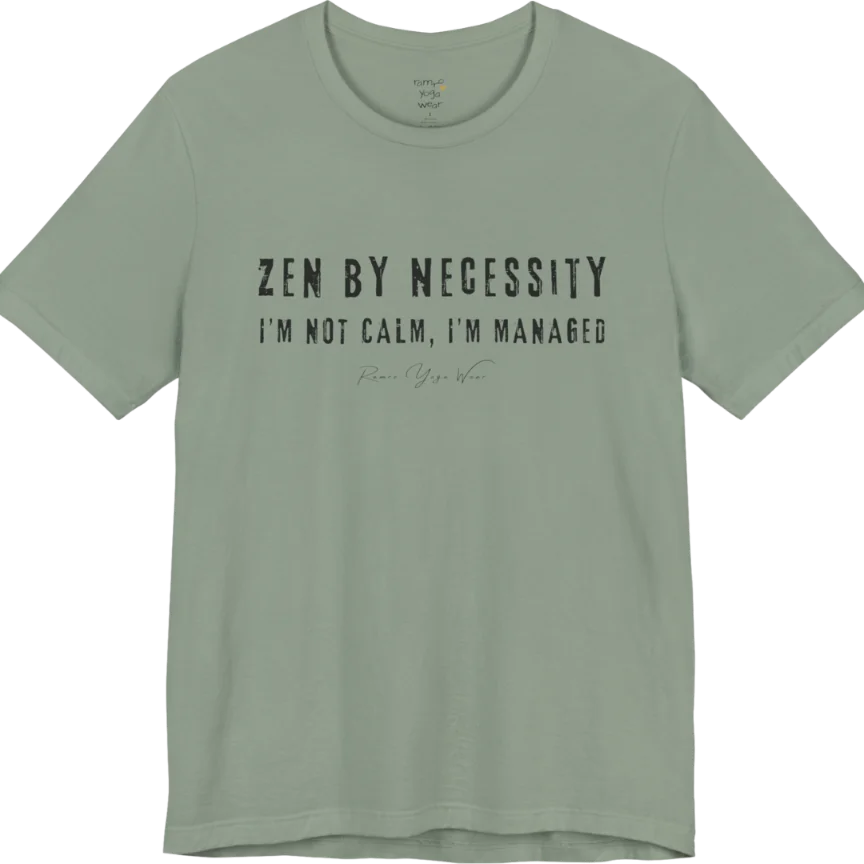Short sleeved tee, bold grunge typography reading "I'm not calm. I'm managed." — Funny Yoga Shirts collection by Ramro Yoga Wear in Sage