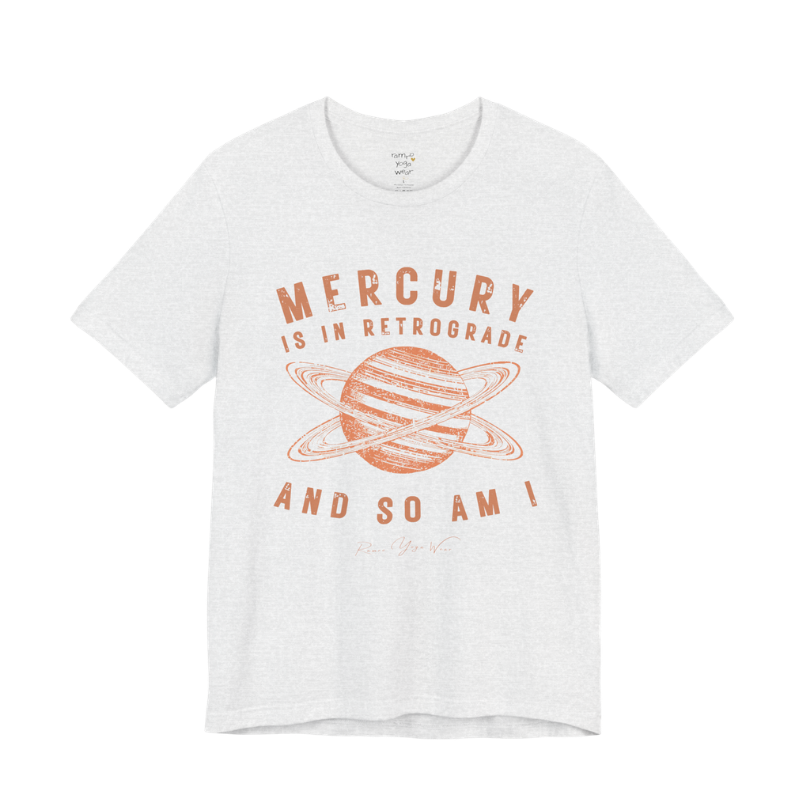 MERCURY IS IN RETROGRADE AND SO AM I planet arch tee — Funny Yoga Shirts collection by Ramro Yoga Wear — Ash