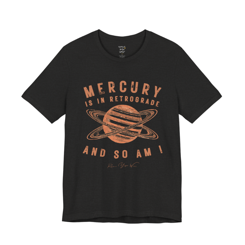 MERCURY IS IN RETROGRADE AND SO AM I planet arch tee — Funny Yoga Shirts collection by Ramro Yoga Wear — Black Heather