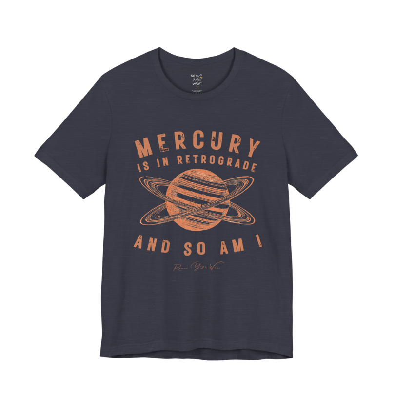 MERCURY IS IN RETROGRADE AND SO AM I planet arch tee — Funny Yoga Shirts collection by Ramro Yoga Wear — Heather Midnight Navy