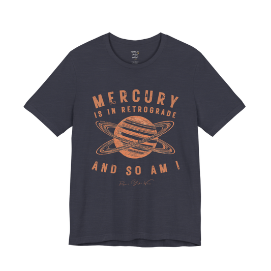 MERCURY IS IN RETROGRADE AND SO AM I planet arch tee — Funny Yoga Shirts collection by Ramro Yoga Wear — Heather Midnight Navy