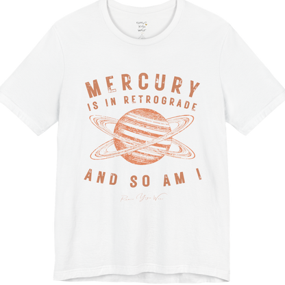 MERCURY IS IN RETROGRADE AND SO AM I planet arch tee — Funny Yoga Shirts collection by Ramro Yoga Wear — White