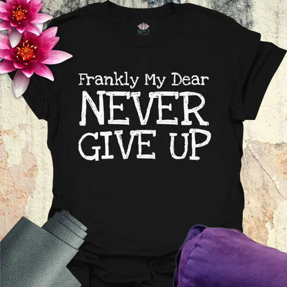 Never Give Up T-Shirt