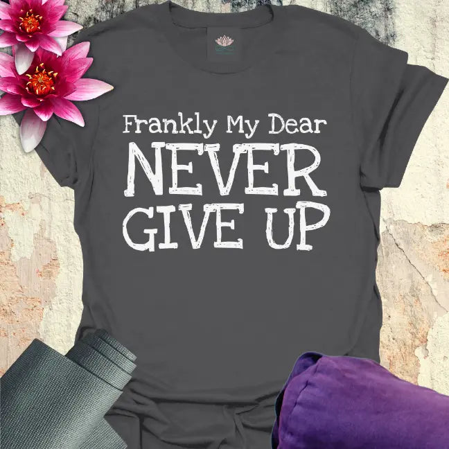 Never Give Up T-Shirt