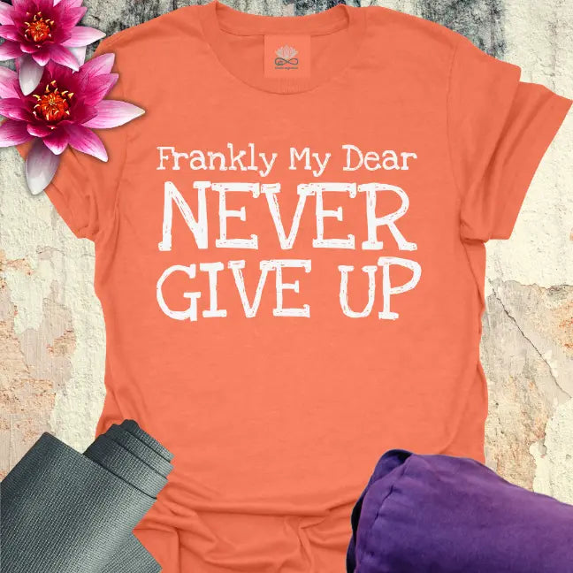 Never Give Up T-Shirt