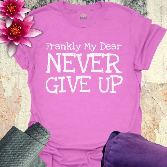 Never Give Up T-Shirt