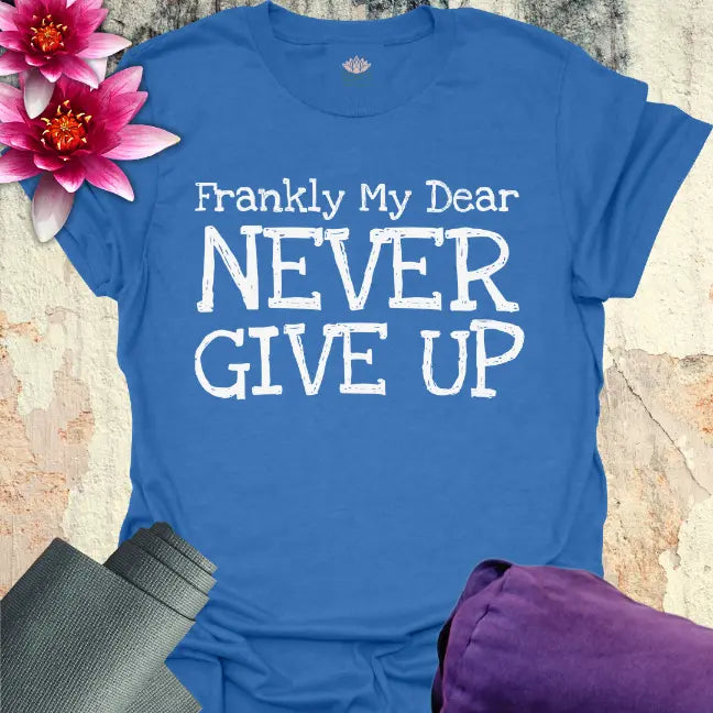 Never Give Up T-Shirt