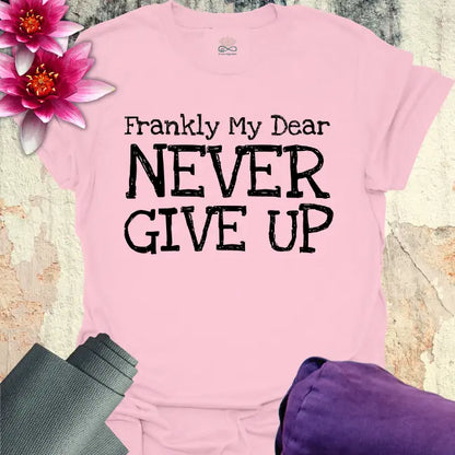 Never Give Up T-Shirt