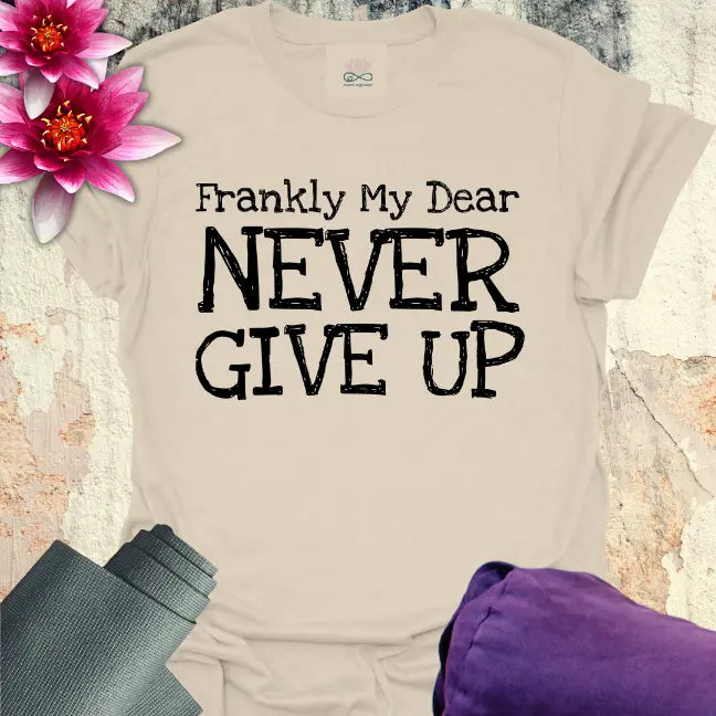 Never Give Up T-Shirt