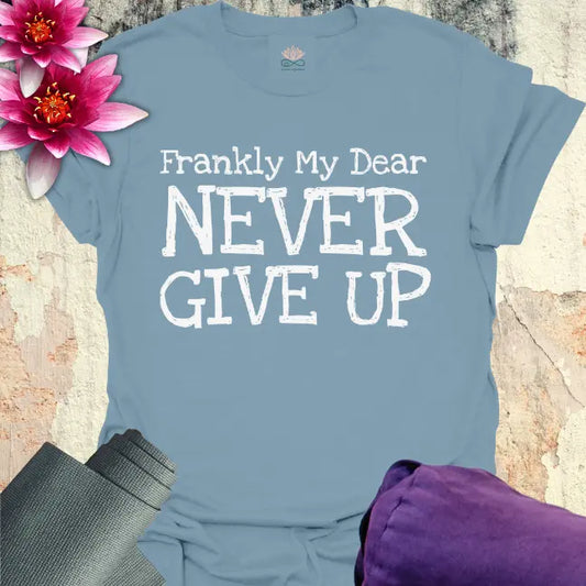 Never Give Up T-Shirt