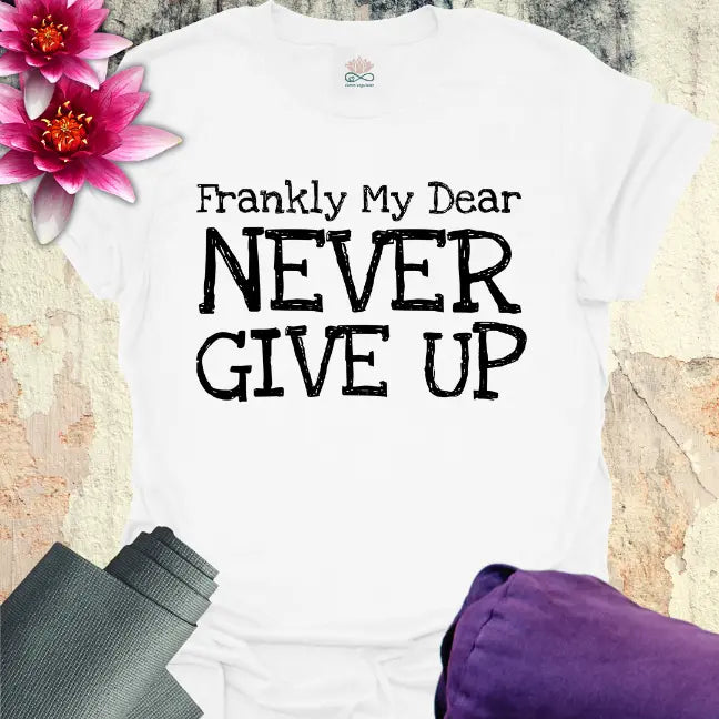 Never Give Up T-Shirt