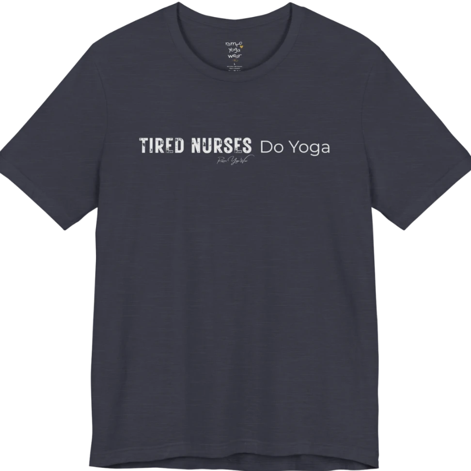 A short sleeved tee called the Nurses T-Shirt, flat lay and a soft cotton blend shirt. Simply says, Tired Nurses Do Yoga. Design highlights bold distressed block lettering for TIRED NURSES beside thin lettering for Do Yoga, with a small script signature underneath. Color is Heather Midnight Navy.