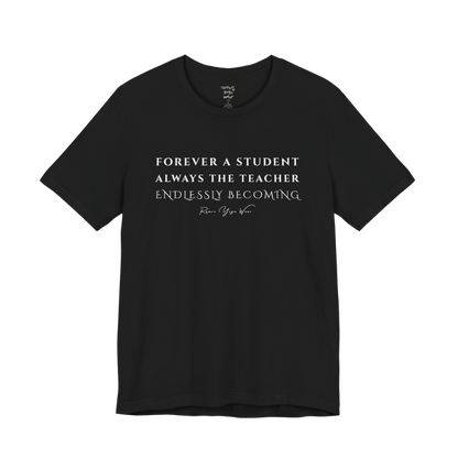 FOREVER A STUDENT ALWAYS THE TEACHER ENDLESSLY BECOMING yoga teacher gift tee flat lay in Black — Yoga Teacher Gifts collection by Ramro Yoga Wear
