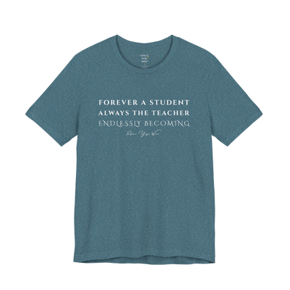 FOREVER A STUDENT ALWAYS THE TEACHER ENDLESSLY BECOMING yoga teacher gift tee flat lay in Heather Deep Teal — Yoga Teacher Gifts collection by Ramro Yoga Wear