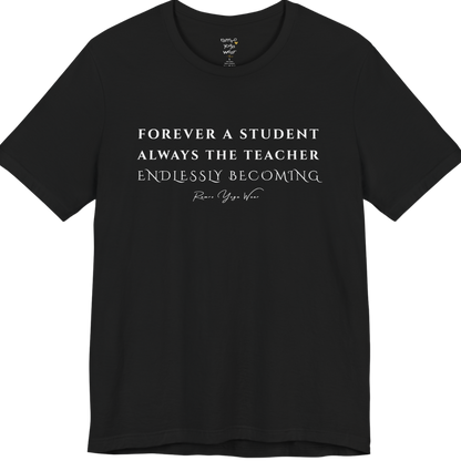 FOREVER A STUDENT ALWAYS THE TEACHER ENDLESSLY BECOMING yoga teacher gift tee flat lay in Black — Yoga Teacher Gifts collection by Ramro Yoga Wear