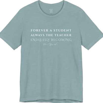 FOREVER A STUDENT ALWAYS THE TEACHER ENDLESSLY BECOMING yoga teacher gift tee flat lay in Heather Blue Lagoon — Yoga Teacher Gifts collection by Ramro Yoga Wear