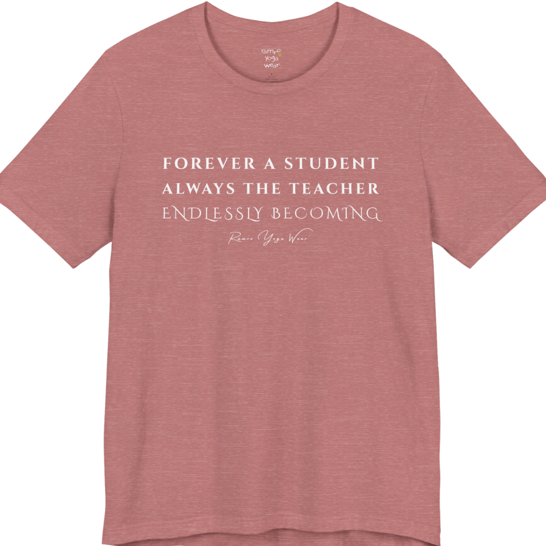 FOREVER A STUDENT ALWAYS THE TEACHER ENDLESSLY BECOMING yoga teacher gift tee flat lay in Heather Mauve — Yoga Teacher Gifts collection by Ramro Yoga Wear