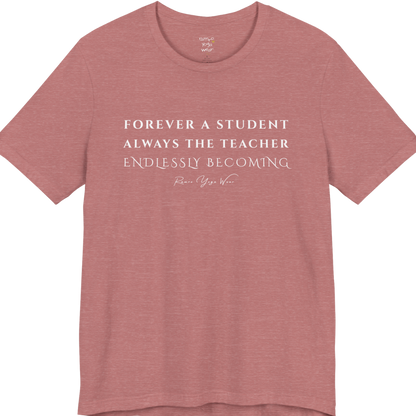 FOREVER A STUDENT ALWAYS THE TEACHER ENDLESSLY BECOMING yoga teacher gift tee flat lay in Heather Mauve — Yoga Teacher Gifts collection by Ramro Yoga Wear