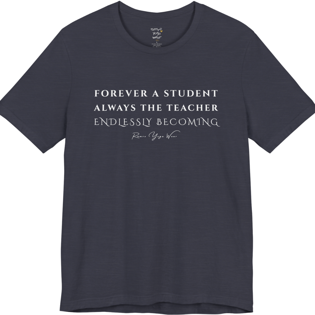 FOREVER A STUDENT ALWAYS THE TEACHER ENDLESSLY BECOMING yoga teacher gift tee flat lay in Heather Midnight Navy — Yoga Teacher Gifts collection by Ramro Yoga Wear