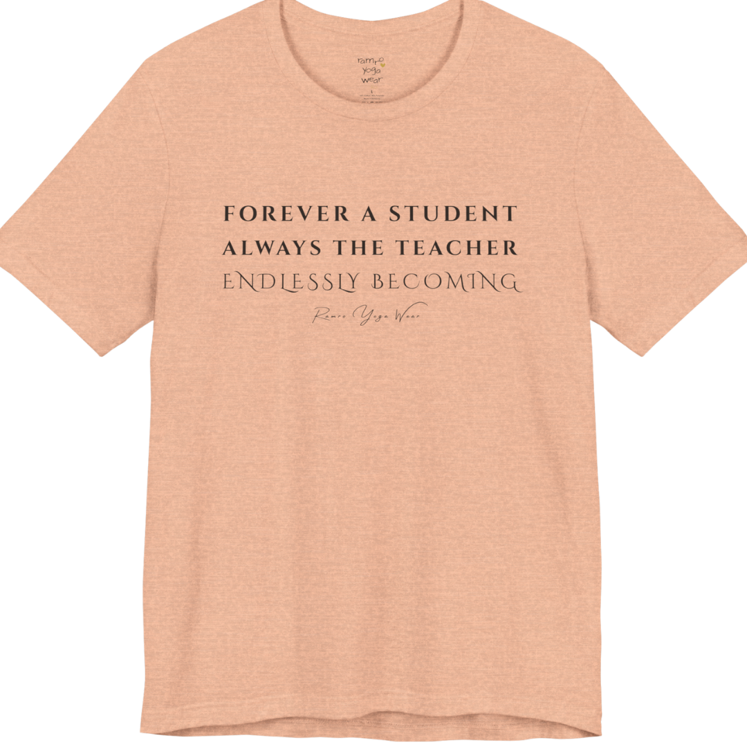 FOREVER A STUDENT ALWAYS THE TEACHER ENDLESSLY BECOMING yoga teacher gift tee flat lay in Heather Peach — Yoga Teacher Gifts collection by Ramro Yoga Wear