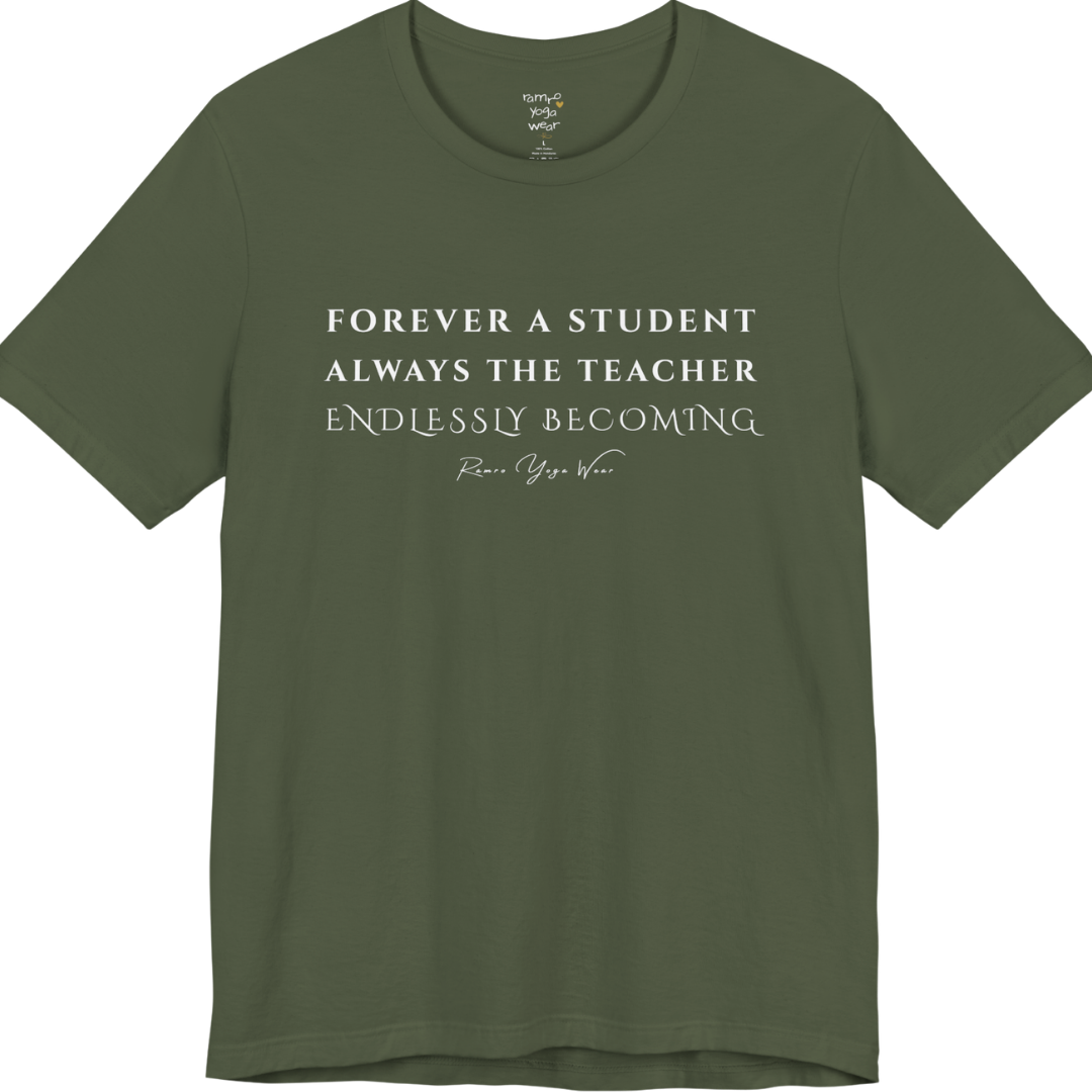 FOREVER A STUDENT ALWAYS THE TEACHER ENDLESSLY BECOMING yoga teacher gift tee flat lay in Military Green — Yoga Teacher Gifts collection by Ramro Yoga Wear