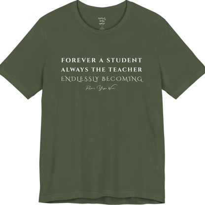 FOREVER A STUDENT ALWAYS THE TEACHER ENDLESSLY BECOMING yoga teacher gift tee flat lay in Military Green — Yoga Teacher Gifts collection by Ramro Yoga Wear