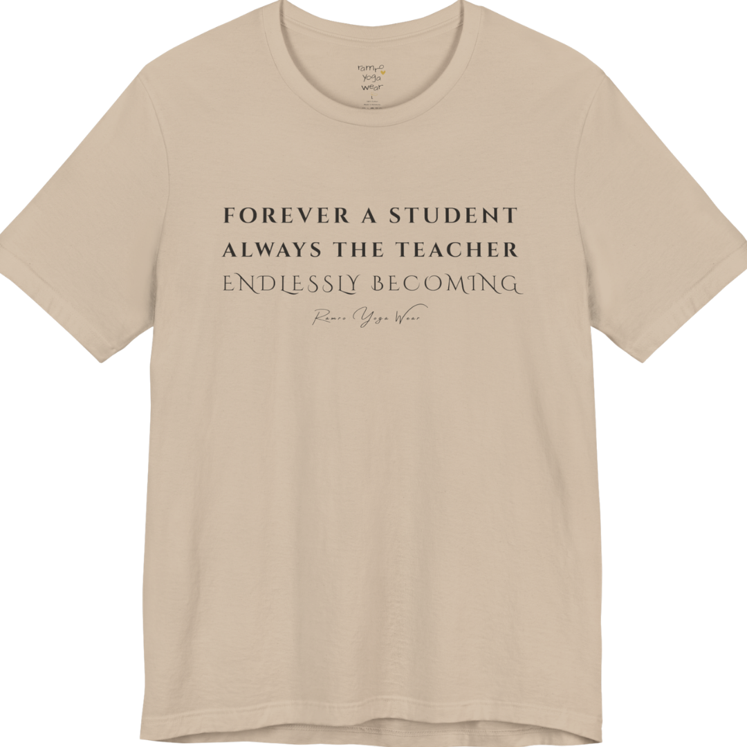 FOREVER A STUDENT ALWAYS THE TEACHER ENDLESSLY BECOMING yoga teacher gift tee flat lay in Tan — Yoga Teacher Gifts collection by Ramro Yoga Wear