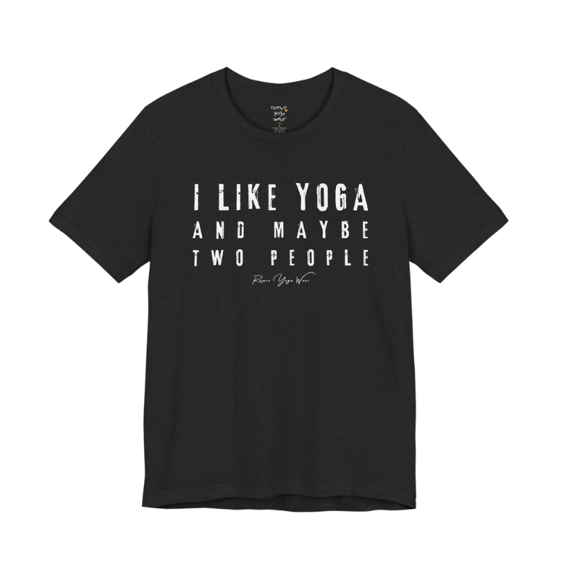 I LIKE YOGA AND MAYBE TWO PEOPLE grunge type tee — Funny Yoga Shirts collection by Ramro Yoga Wear — Black Heather