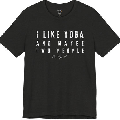 I LIKE YOGA AND MAYBE TWO PEOPLE grunge type tee — Funny Yoga Shirts collection by Ramro Yoga Wear — Black Heather